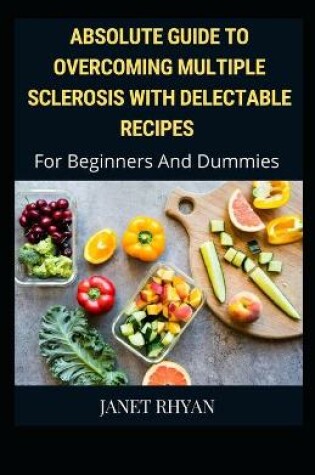 Cover of Overcoming Multiple Sclerosis With Delectable Recipes For Beginners And Dummies