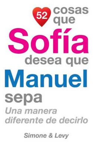 Cover of 52 Cosas Que Sofía Desea Que Manuel Sepa