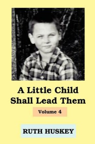 Cover of A Little Child Shall Lead Them, Vol.4