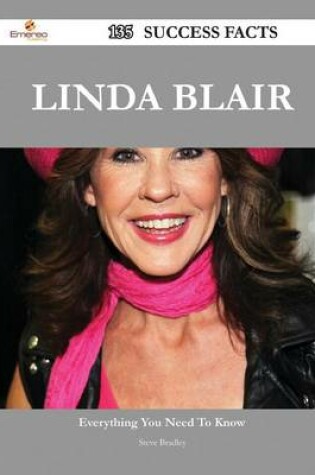 Cover of Linda Blair 135 Success Facts - Everything You Need to Know about Linda Blair