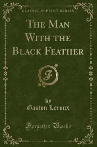 Cover of The Man with the Black Feather (Classic Reprint)
