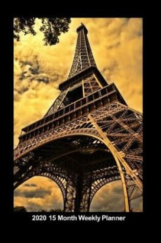 Cover of Plan On It 2020 Weekly Calendar Planner - Eiffel Tower Breathtaking
