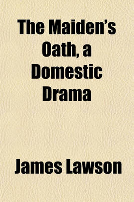 Book cover for The Maiden's Oath, a Domestic Drama