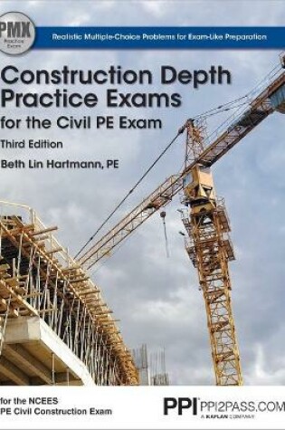 Cover of Ppi Construction Depth Practice Exams for the Civil Pe Exam, 3rd Edition - Comprehensive Practice Exams for the Ncees Pe Civil Construction Exam