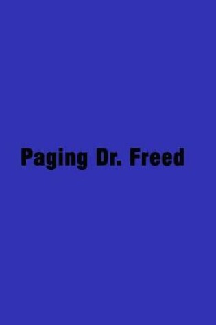 Cover of Paging Dr. Freed