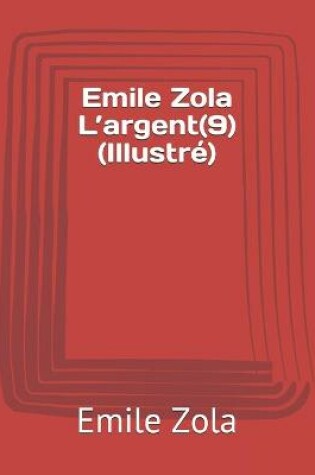 Cover of Emile Zola L'argent(9) (Illustre)