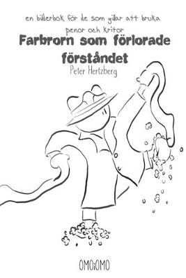 Book cover for Farbrorn som förlorade förståndet - en bilderbok för de som gillar att bruka pennor och kritor