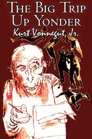 Cover of The Big Trip Up Yonder by Kurt Vonnegut Jr., Science Fiction, Literary