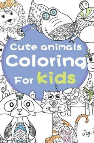 Cover of Cute Animals Coloring for Kids