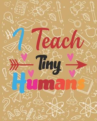 Book cover for I Teach Tiny Humans