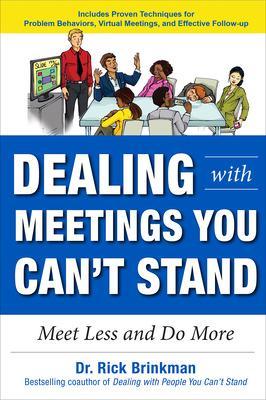 Book cover for Dealing with Meetings You Can't Stand: Meet Less and Do More