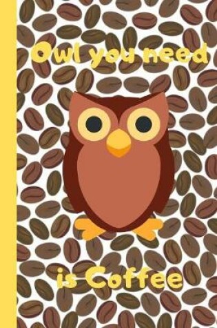 Cover of Owl You Need Is Coffee