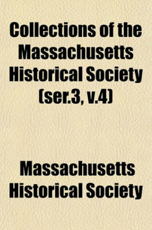 Cover of Collections of the Massachusetts Historical Society (Ser.3, V.4)