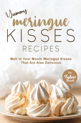 Cover of Yummy Meringue Kisses Recipes