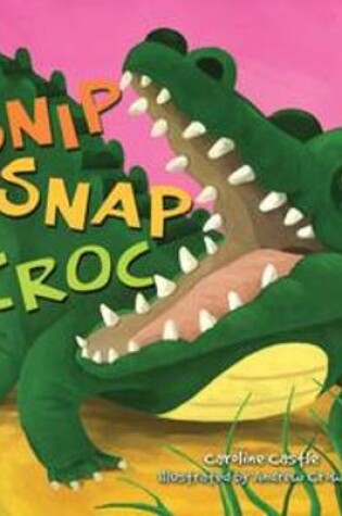 Cover of Snip Snap Croc