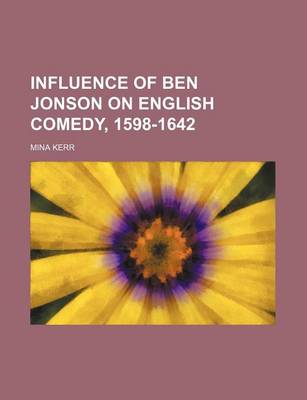 Cover of Influence of Ben Jonson on English Comedy, 1598-1642