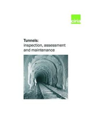 Cover of Tunnels: Inspection, Assessment and Maintenance