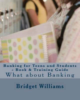 Book cover for Banking for Teens and Students - Book & Training Guide