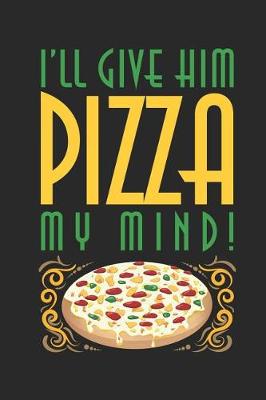 Book cover for I'll Give Him Pizza My Mind!