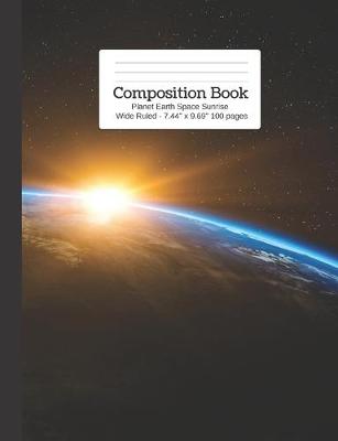 Book cover for Composition Book Planet Earth Space Sunrise Wide Rule
