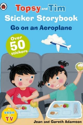 Cover of Topsy and Tim Sticker Storybook: Go on an Aeroplane