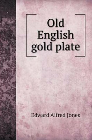 Cover of Old English gold plate