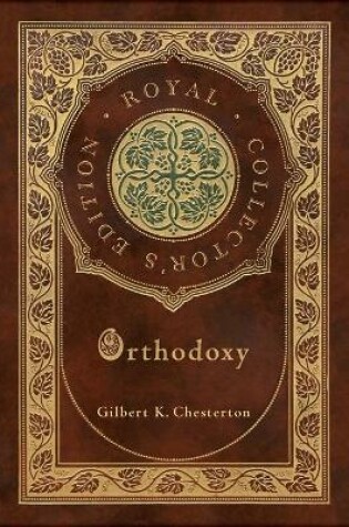 Cover of Orthodoxy (Royal Collector's Edition) (Case Laminate Hardcover with Jacket)