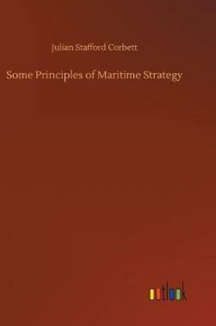 Cover of Some Principles of Maritime Strategy