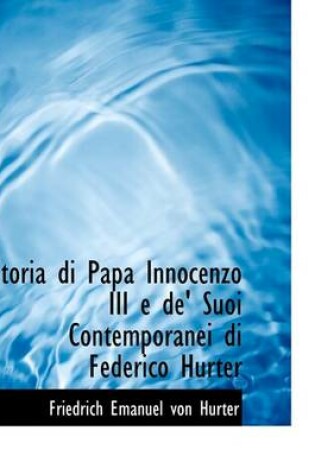 Cover of Storia Di Papa Innocenzo III E de' Suoi Contemporanei Di Federico Hurter