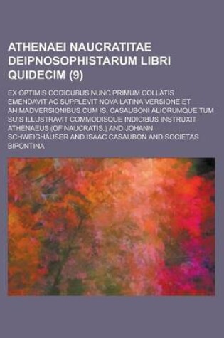 Cover of Athenaei Naucratitae Deipnosophistarum Libri Quidecim; Ex Optimis Codicubus Nunc Primum Collatis Emendavit AC Supplevit Nova Latina Versione Et Animad