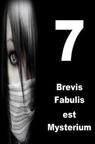 Cover of 7 Brevis Fabulis Est Mysterium