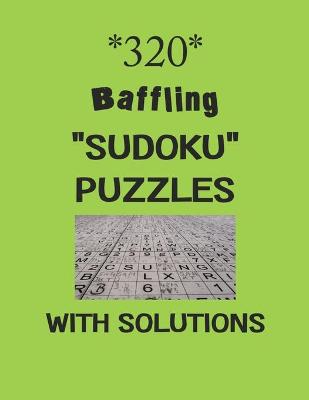 Book cover for 320 Baffling "Sudoku" Puzzles with Solutions