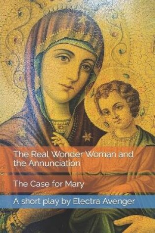 Cover of The Real Wonder Woman and the Annunciation