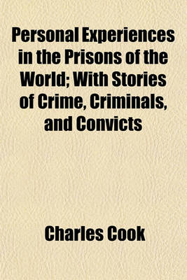 Book cover for Personal Experiences in the Prisons of the World; With Stories of Crime, Criminals, and Convicts