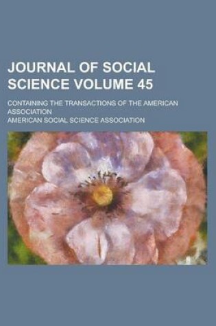 Cover of Journal of Social Science; Containing the Transactions of the American Association Volume 45