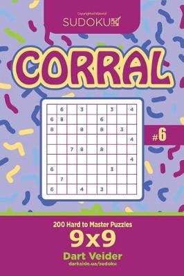 Cover of Sudoku Corral - 200 Hard to Master Puzzles 9x9 (Volume 6)
