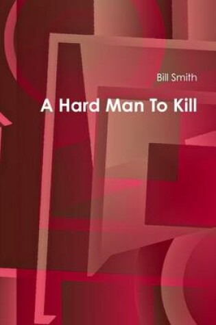 Cover of A Hard Man to Kill