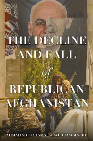 Cover of The Decline and Fall of Republican Afghanistan