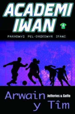 Cover of Academi Iwan: Arwain y Tîm