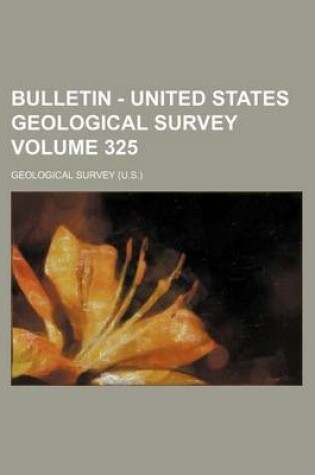 Cover of Bulletin - United States Geological Survey Volume 325