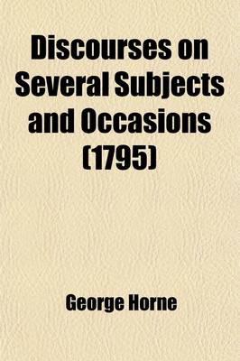 Book cover for Discourses on Several Subjects and Occasions; By George Horne