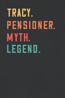 Book cover for Tracy. Pensioner. Myth. Legend.