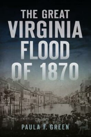 Cover of The Great Virginia Flood of 1870