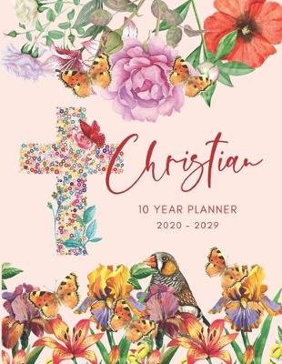 Book cover for 2020-2029 10 Ten Year Planner Monthly Calendar Christian Goals Agenda Schedule Organizer