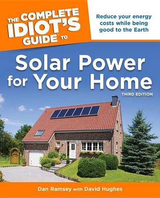 Book cover for The Complete Idiot's Guide to Solar Power for Your Home, 3rd Edition