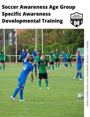 Book cover for Soccer Awareness Age Group Specific Awareness Developmental Training