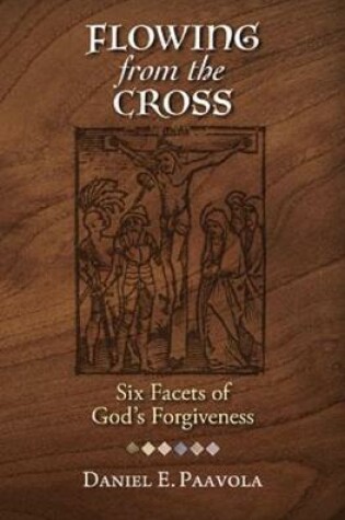 Cover of Flowing from the Cross: Six Facets of God's Forgiveness