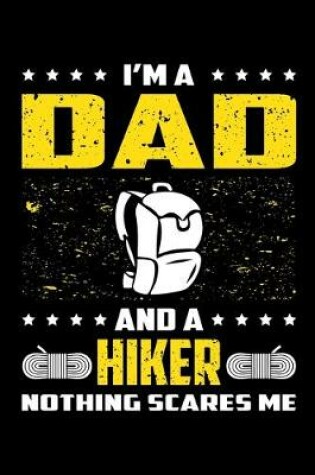 Cover of I'm A Dad And A Hiker Nothing Scares Me
