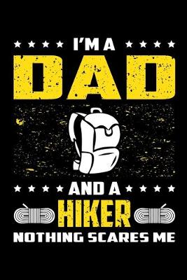 Book cover for I'm A Dad And A Hiker Nothing Scares Me