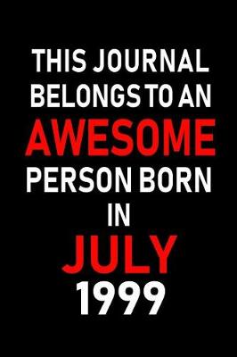 Book cover for This Journal belongs to an Awesome Person Born in July 1999